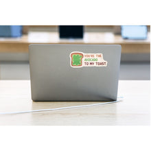 Load image into Gallery viewer, Sticker - Avocado - Toast - You're the Avocado to my Toast - Laptop - Tumbler