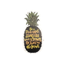 Load image into Gallery viewer, Sticker - Pineapple - Be a Pineapple Stand Tall Wear a Crown Be Sweet on the Inside - Laptop - Tumbler