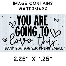 Load image into Gallery viewer, Sticker - Business - Happy Mail - You Are Going to Love This - Thank You for Shopping Small - Valentine&#39;s Day
