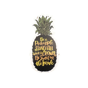 Sticker - Pineapple - Be a Pineapple Stand Tall Wear a Crown Be Sweet on the Inside - Laptop - Tumbler