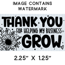 Load image into Gallery viewer, Sticker - Business - Thank You - Thank You for Helping my Business Grow - Flowers
