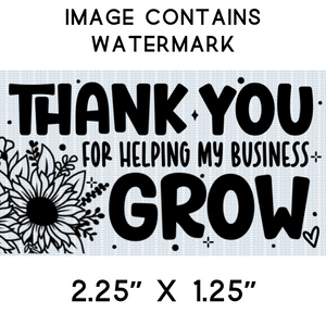 Sticker - Business - Thank You - Thank You for Helping my Business Grow - Flowers